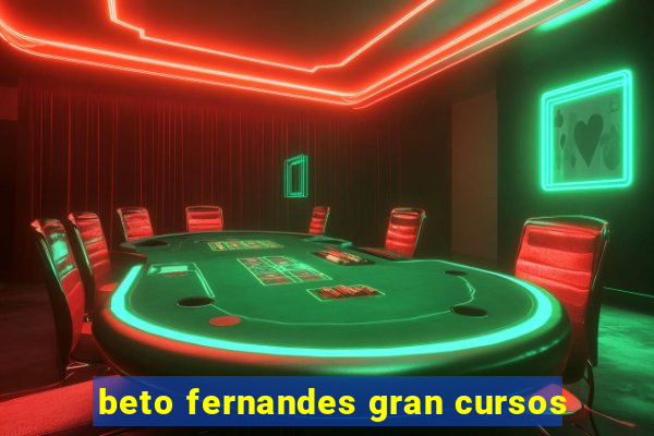 beto fernandes gran cursos